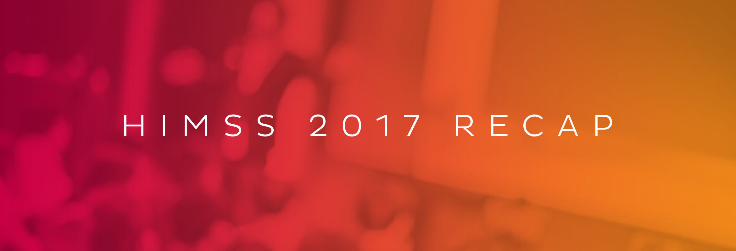 HIMSS 2017 Recap